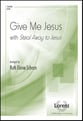 Give Me Jesus SATB choral sheet music cover